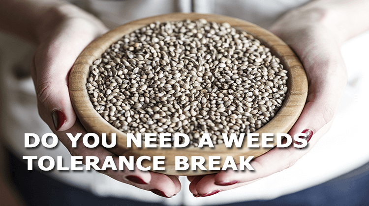 do you need a weed tolerance